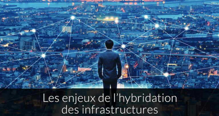 Les enjeux de l'hybridation des infrastructures